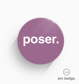 "Poser" Pin Badge
