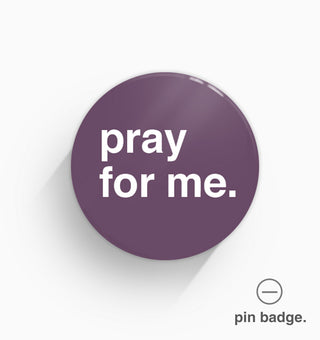 "Pray For Me" Pin Badge