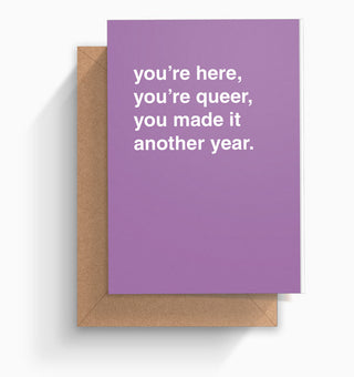 "You're Here, You're Queer" Birthday Card