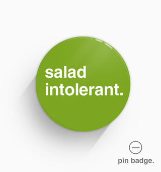 "Salad Intolerant" Pin Badge