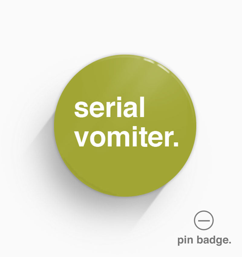 "Serial Vomiter" Pin Badge