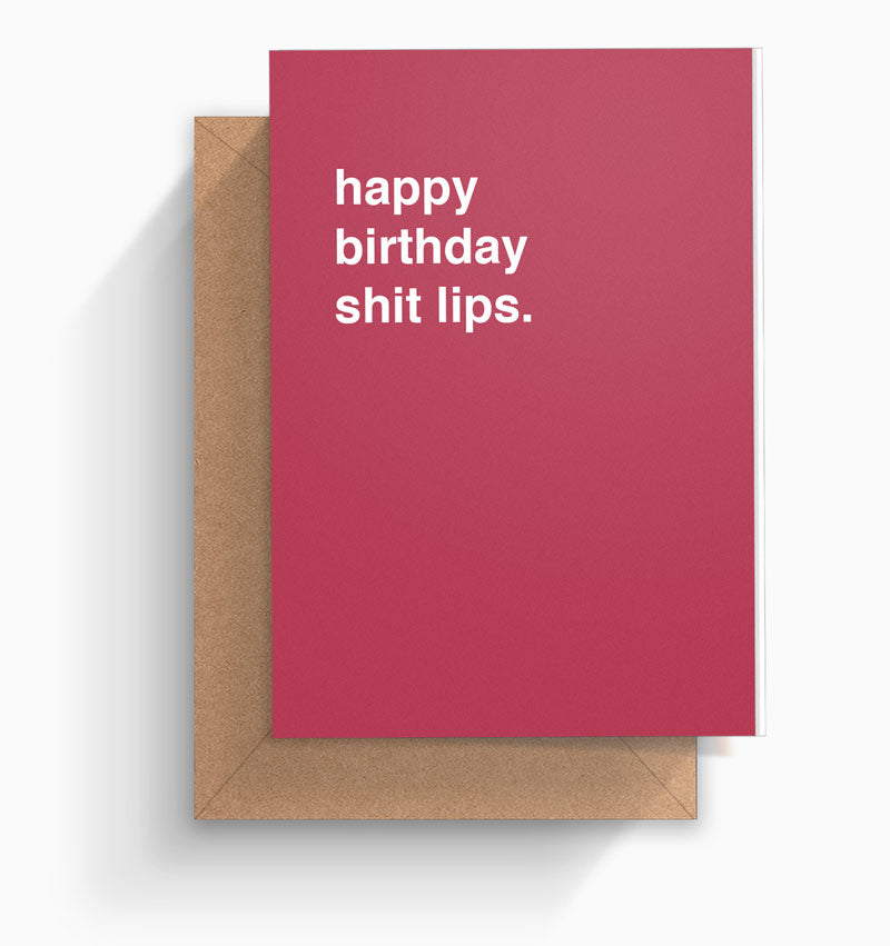 "Happy Birthday Shit Lips" Birthday Card