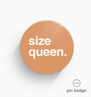 "Size Queen" Pin Badge