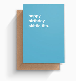 "Happy Birthday Skittle Tits" Birthday Card