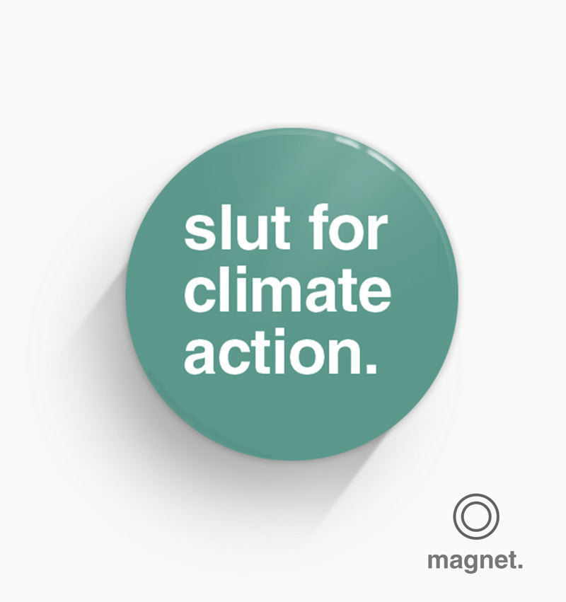 "Slut For Climate Action" Fridge Magnet