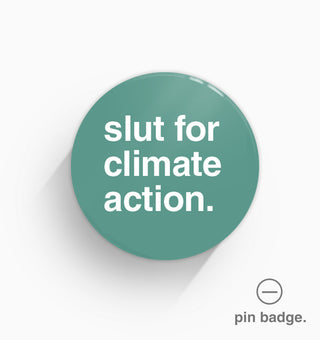 "Slut For Climate Action" Pin Badge