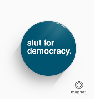 "Slut For Democracy" Fridge Magnet