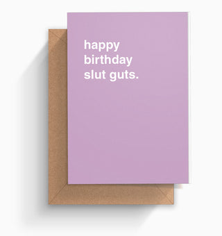 "Happy Birthday Slut Guts" Birthday Card