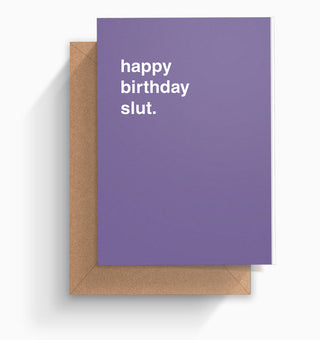 "Happy Birthday Slut" Birthday Card
