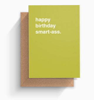 "Happy Birthday Smart-Ass" Birthday Card
