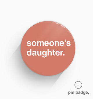"Someone's Daughter" Pin Badge