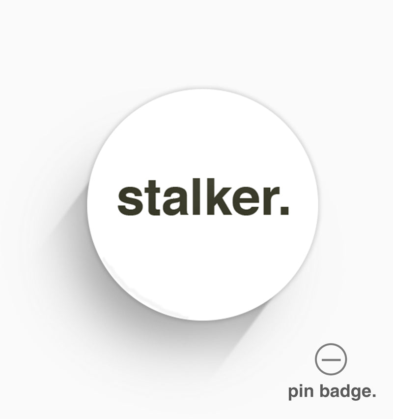 "Stalker" Pin Badge