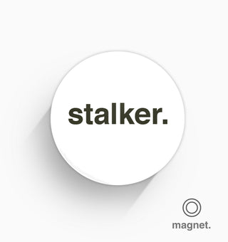 "Stalker" Fridge Magnet