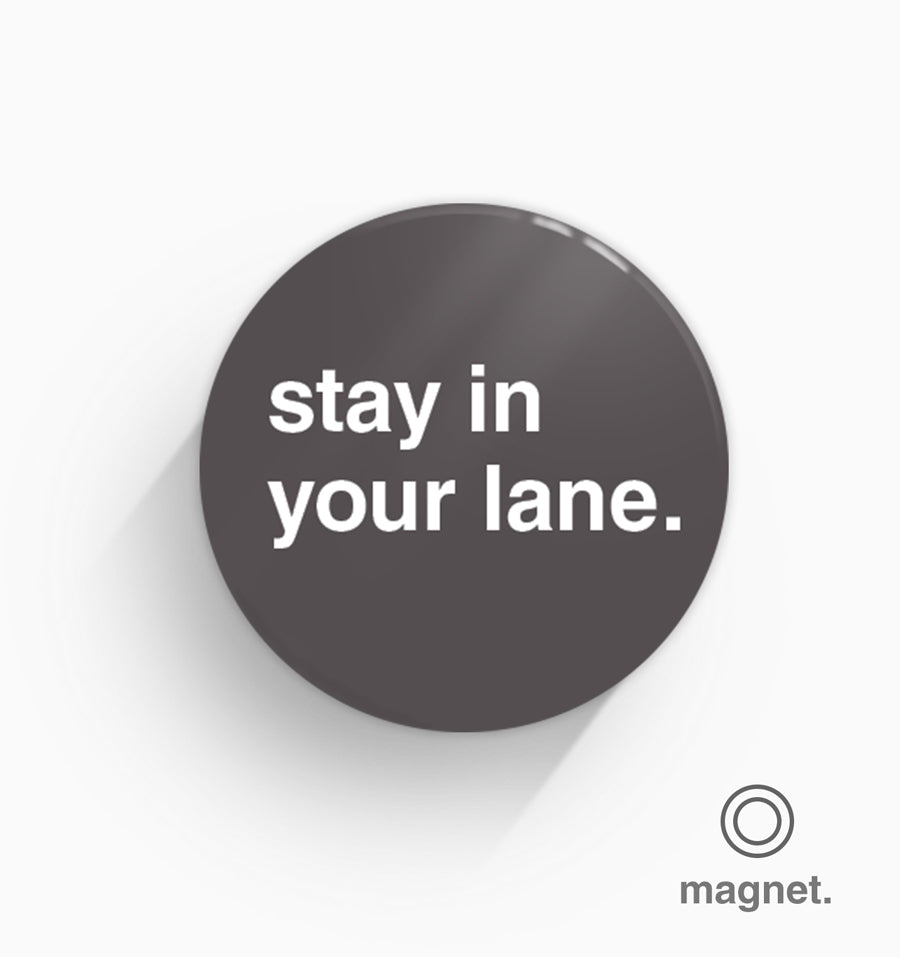 "Stay in Your Lane" Fridge Magnet