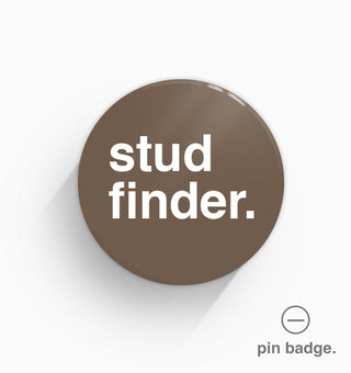 "Stud Finder" Pin Badge