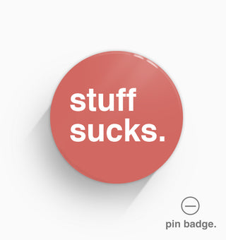 "Stuff Sucks" Pin Badge