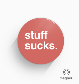 "Stuff Sucks" Fridge Magnet