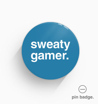 "Sweaty Gamer" Pin Badge