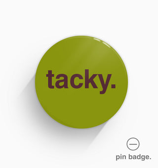 "Tacky" Pin Badge