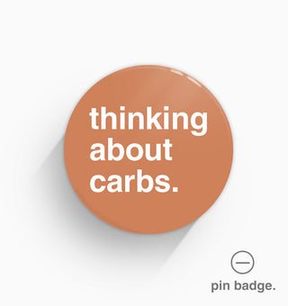 "Thinking About Carbs" Pin Badge