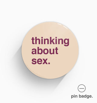"Thinking About Sex" Pin Badge