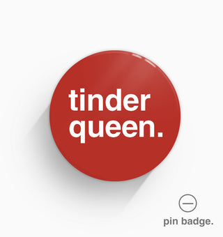 "Tinder Queen" Pin Badge
