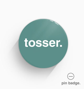 "Tosser" Pin Badge