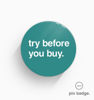 "Try Before You Buy" Pin Badge