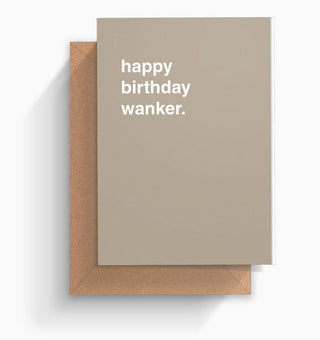 "Happy Birthday Wanker" Birthday Card