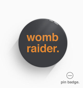 "Womb Raider" Pin Badge