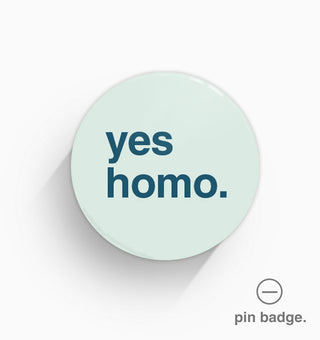 "Yes Homo" Pin Badge