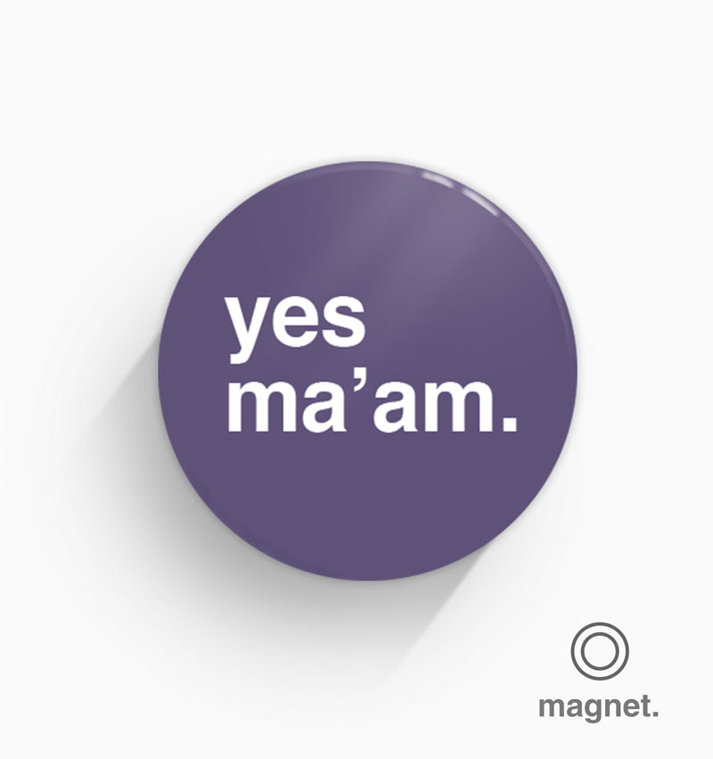 "Yes Ma'am" Fridge Magnet