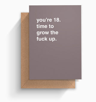 "You're __. Time To Grow The Fuck Up" Birthday Card