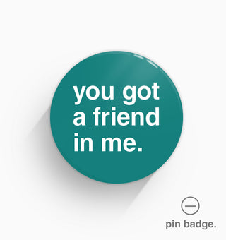 "You Got a Friend In Me" Pin Badge